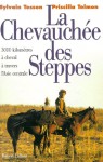 La Chevauchée des steppes : 3000 kms à cheval à travers l'Asie centrale - Sylvain Tesson, Priscilla Telmon