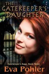 The Gatekeeper's Daughter (The Gatekeeper's Saga #3) - Eva Pohler