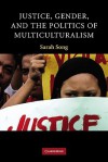 Justice, Gender, and the Politics of Multiculturalism - Sarah Song