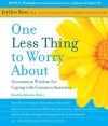 One Less Thing to Worry About: Uncommon Wisdom for Coping with Common Anxieties - Jerilyn Ross, Robin Cantor-Cooke, Kirsten Potter