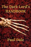 The Dark Lord's Handbook by Dale, Paul (2012) Paperback - Paul Dale