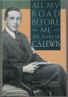 All My Road Before Me: Diary Of C. S. Lewis, 1922-27 - Owen Barfield