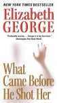 What Came Before He Shot Her (Inspector Lynley, #14) - Elizabeth George