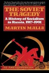 Soviet Tragedy: A History of Socialism in Russia - Martin Malia