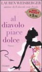 Al diavolo piace dolce - Lauren Weisberger, Francesca Spinelli