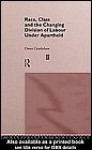 Race, Class and the Changing Division of Labour Under Apartheid - Owen Crankshaw