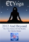 ET Yoga 2012 and Beyond: The True Nature of Reality - Charles Green