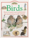 Birds: How to Watch and Understand the Fascinating World of Birds (Eyewitness Explorers) - Jill Bailey, David Burnie