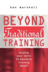 Beyond Traditional Training: Develop Your Skills to Maximize Training Impact - Ken Marshall