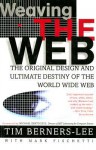 Weaving The Web: The Original Design And Ultimate Destiny Of The World Wide Web By Its Inventor - Tim Berners-Lee, Mark Fischetti