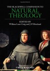 The Blackwell Companion to Natural Theology - William Lane Craig, J.P. Moreland