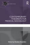 Contemporary Theorists for Medical Sociology - Graham Scambler