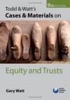 Todd & Watt's Cases and Materials on Equity and Trusts - Gary Watt