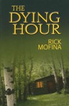 The Dying Hour - Rick Mofina