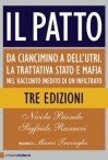 Il patto: da Ciancimino a Dell'Utri : la trattativa Stato e mafia nel racconto inedito di un infiltrato - Nicola Biondo, Sigfrido Ranucci, Marco Travaglio