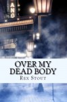 Over My Dead Body - Rex Stout