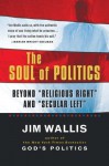 The Soul of Politics: Beyond "Religious Right" and "Secular Left" - Jim Wallis, Garry Wills