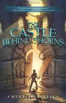 By Merrie Haskell The Castle Behind Thorns - Merrie Haskell