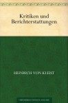 Kritiken und Berichterstattungen - Heinrich von Kleist