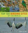 Top 100 Birding Sites of the World - Dominic Couzens