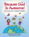 Because God Is...: Discovering the 13 Attributes of God - Bill Bright, Brad Bright, Kathy Bright