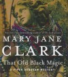 That Old Black Magic - Mary Jane Clark, Thérèse Plummer