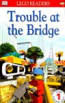 Trouble At The Bridge (Lego Readers Program: Level 1) - Marie Birkinshaw