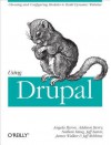 Using Drupal - Angela Byron, Addison Berry, Nathan Haug, Jeff Eaton