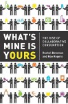 What's Mine Is Yours Intl: The Rise of Collaborative Consumption - Rachel Botsman, Roo Rogers