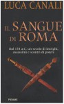 Il sangue di Roma - Luca Canali