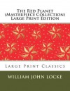 The Red Planet (Masterpiece Collection) Large Print Edition: Large Print Classics - William John Locke