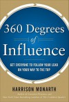 360 Degrees of Influence: Get Everyone to Follow Your Lead on Your Way to the Top - Harrison Monarth