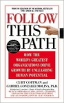 Follow This Path: How the World's Greatest Organizations Drives Growth by Unleashing Human Potential - Curt Coffman, Gabriel Gonzalez-Molina