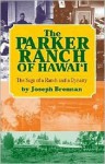 The Parker Ranch of Hawaii: A Saga of a Ranch and a Dynasty - Joseph Brennan