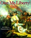 Give Me Liberty!: The Story of the Declaration of Independence - Russell Freedman