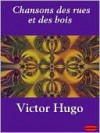 Chansons des rues et des bois - Victor Hugo