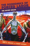 The Economics of Forced Labor: The Soviet Gulag - Paul R. Gregory, Valery Lazarev