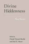 Divine Hiddenness: New Essays - Daniel Howard-Snyder, Paul K. Moser