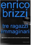 Tre ragazzi immaginari - Enrico Brizzi