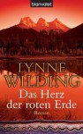 Das Herz der roten Erde: Roman (German Edition) - Lynne Wilding, Uta Hege