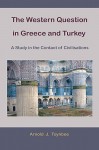 The Western Question in Greece and Turkey - Arnold Joseph Toynbee