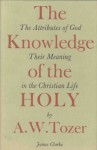 Knowledge of the Holy - A.W. Tozer