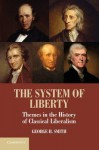 The System of Liberty: Themes in the History of Classical Liberalism - George H. Smith