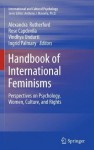 Handbook of International Feminisms: Perspectives on Psychology, Women, Culture, and Rights - Alexandra Rutherford, Rose Capdevila, Vindhya Undurti, Ingrid Palmary