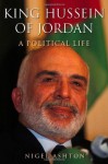 King Hussein of Jordan: A Political Life - Nigel Ashton