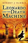 Leonardo and the Death Machine - Robert J. Harris