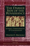 The Darker Side of the Renaissance: Literacy, Territoriality, & Colonization - Walter D. Mignolo