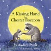 A Kissing Hand for Chester Raccoon - Audrey Penn, Barbara Leonard Gibson