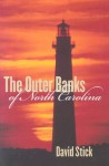 The Outer Banks of North Carolina, 1584-1958 - David Stick