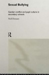 Sexual Bullying: Gender Conflict and Pupil Culture in Secondary Schools - Neil Duncan